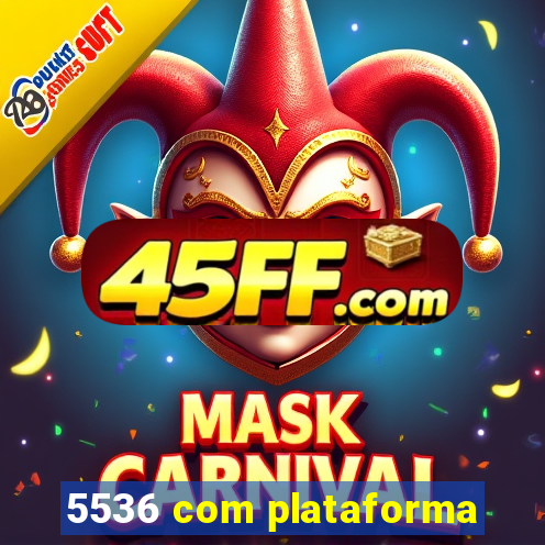 5536 com plataforma